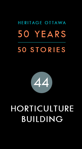 Horticulture Building | L’Édifice de l’horticulture