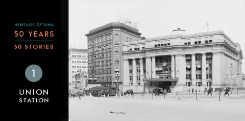 Heritage Ottawa 50 Years | 50 Stories -  Union Station | Grand Trunk Central Station