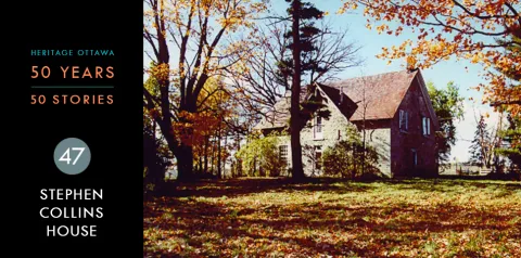 Heritage Ottawa 50 Years | 50 Stories -  Stephen Collins House