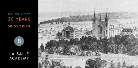 Heritage Ottawa 50 Years | 50 Stories -  La Salle Academy