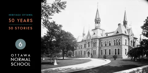 Heritage Ottawa 50 Years | 50 Stories -  Ottawa Normal School