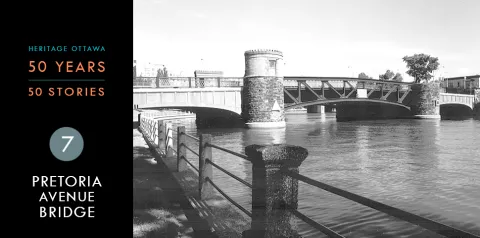 Heritage Ottawa 50 Years | 50 Stories: Pretoria Avenue Bridge