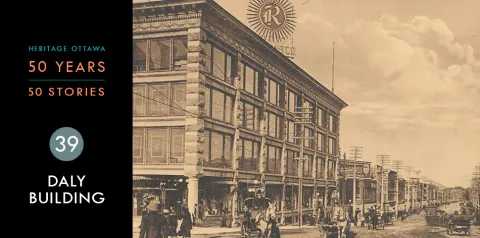 Heritage Ottawa 50 Years | 50 Stories -  The Daly Building