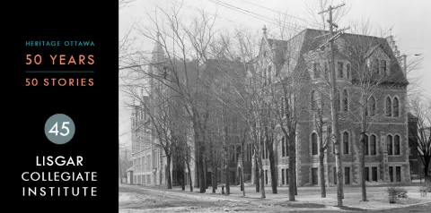 Heritage Ottawa 50 Years | 50 Stories -  Lisgar Collegiate Institute